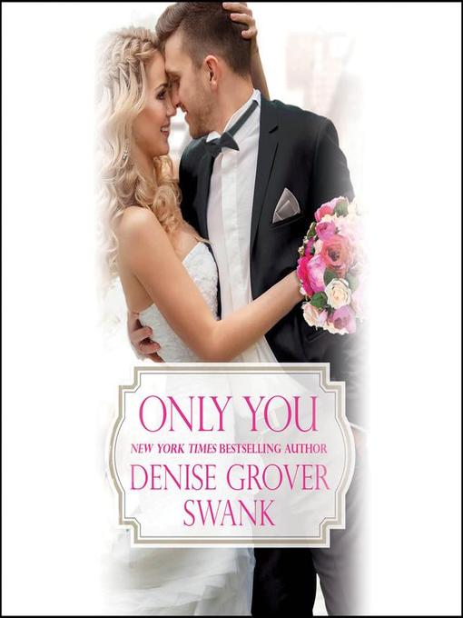 Title details for Only You by Denise Grover Swank - Available